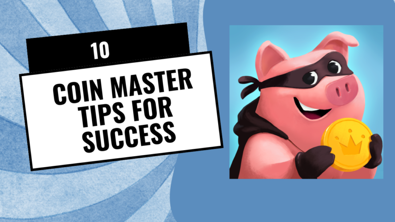 Top 10 Coin Master Tips for Success
